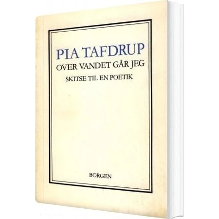 Pia Tafdrup - Over vandet går jeg