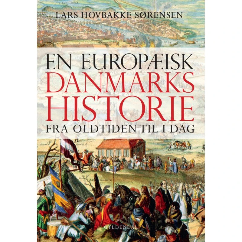 Lars Hovbakke Sørensen: En Europæisk Danmarkshistorie