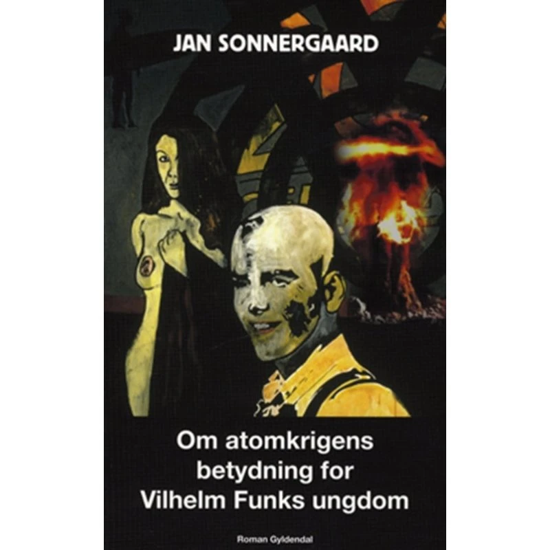 Jan Sonnergaard: Om Atomkrigens Betydning for Vilhelm Funks Ungdom