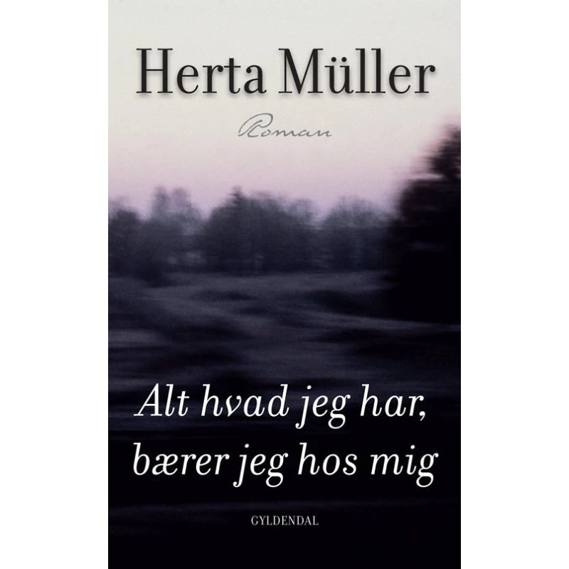 Herta Müller: Alt hvad jeg har, bærer jeg hos mig - Bog