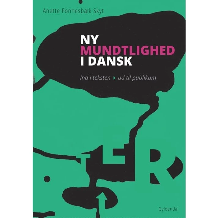 Anette Fonnesbæk Skyt: Ny Mundtlighed i Dansk – Ind i Teksten – Ud til Publikum