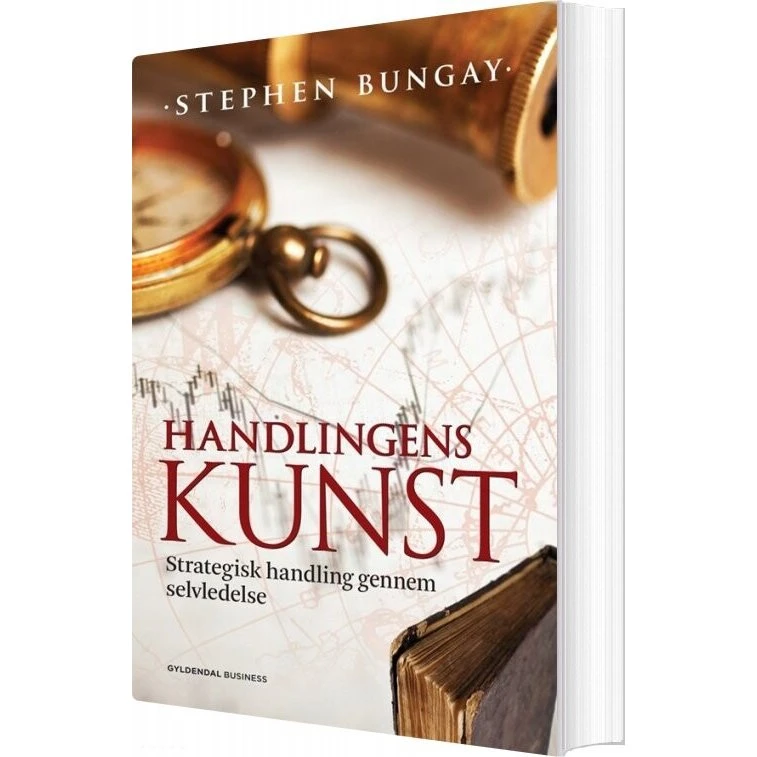 Handlingens Kunst - Stephen Bungay
