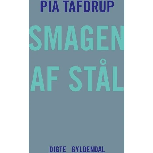 Pia Tafdrup - Smagen af Stål