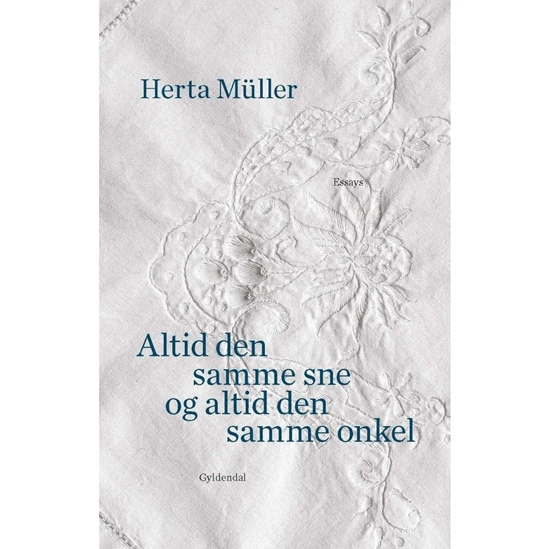 Herta Müller: Altid den samme sne og altid den samme onkel