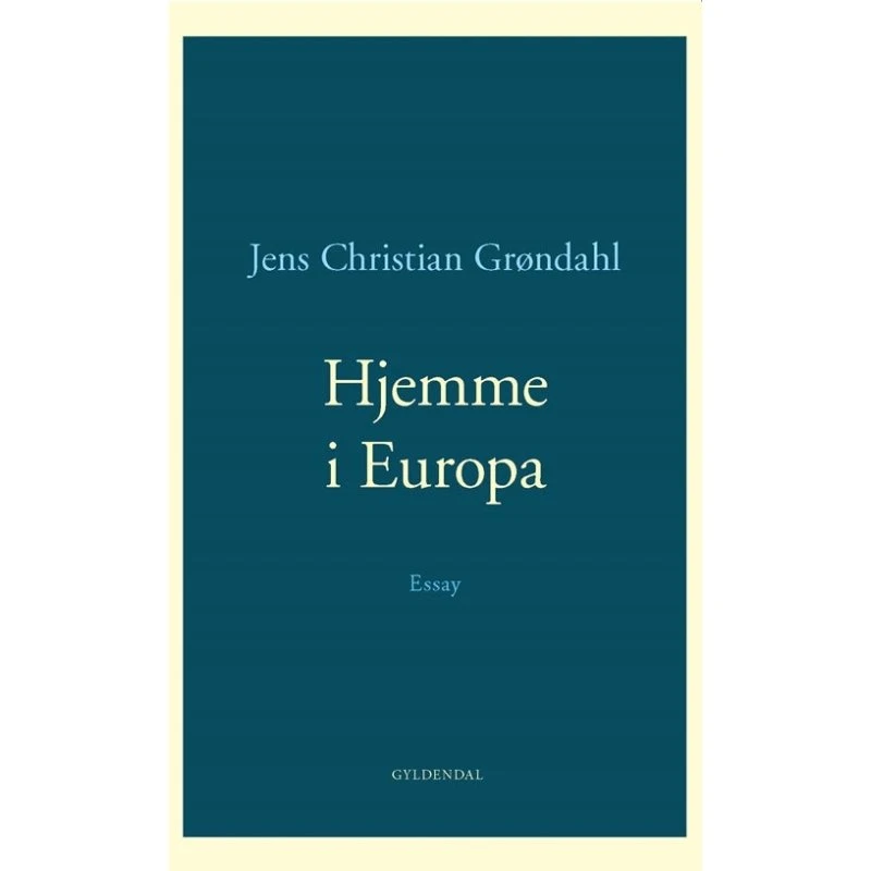 Jens Christian Grøndahl: Hjemme i Europa