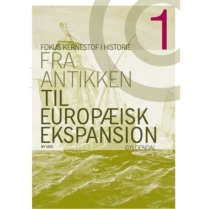 Fokus - Kernestof i historie 1: Fra antikken til europæisk ekspansion