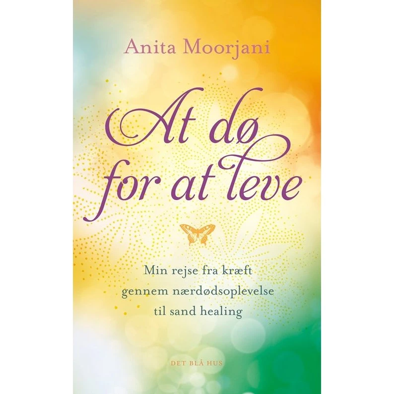 Anita Moorjani: At dø for at leve