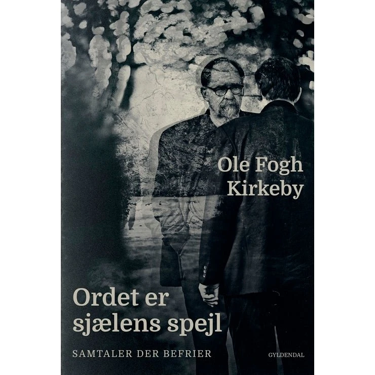 Ole Fogh Kirkeby: Ordet er sjælens spejl
