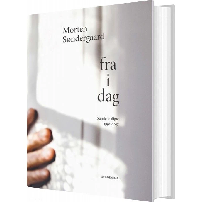 Fra I Dag - Morten Søndergaard - Samlede digte 1992-2017