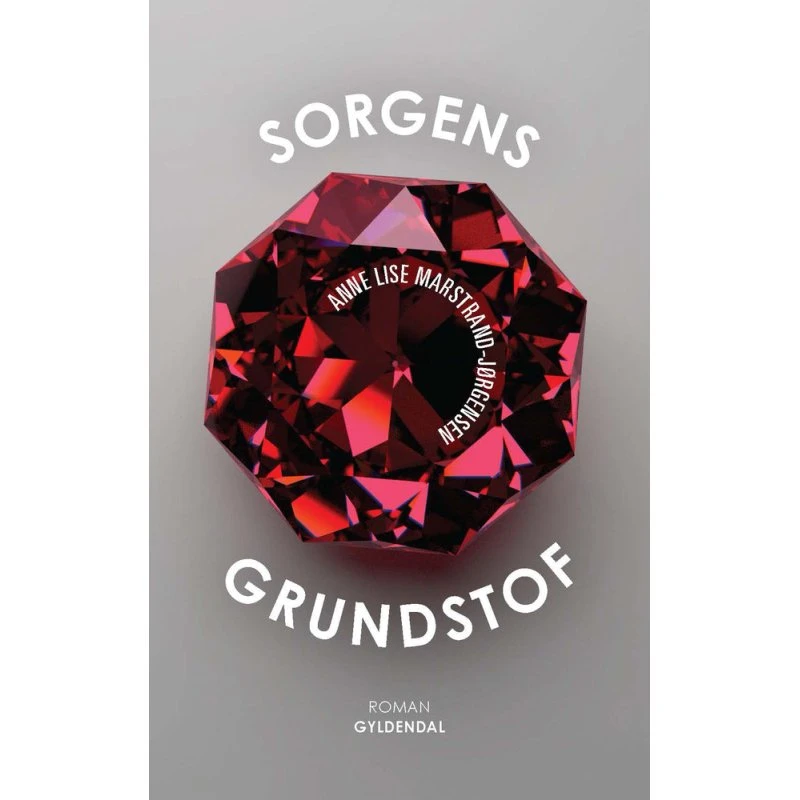 Sorgens grundstof - Anne Lise Marstrand-Jørgensen