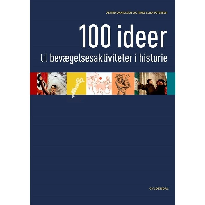 Rikke Elisa Petersen: 100 Ideer Til Bevægelsesaktiviteter I Historie