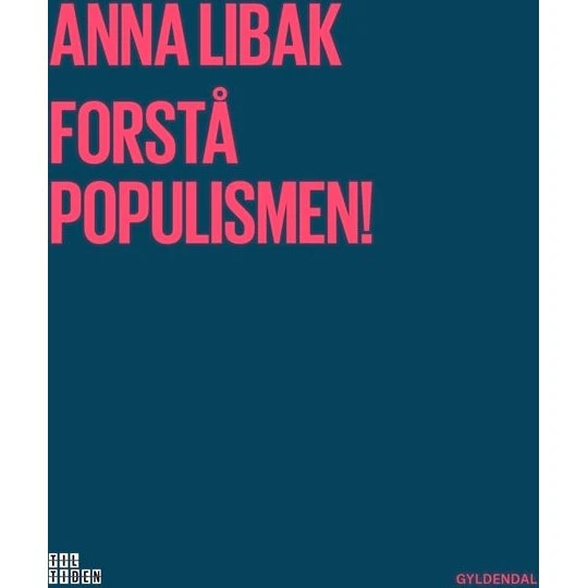 Anna Libak: Forstå populismen!