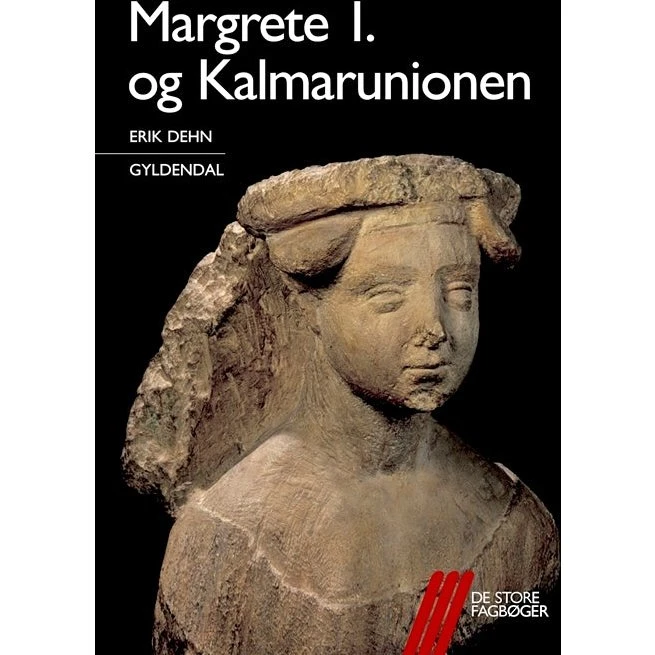 Margrete 1. og Kalmarunionen - Erik Dehn