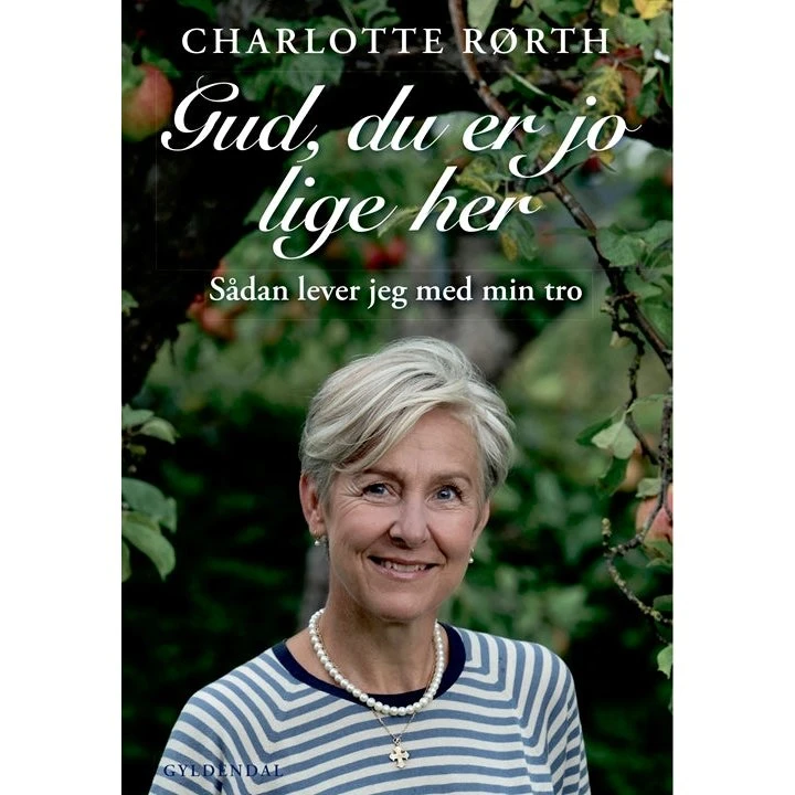 Charlotte Rørth: Gud, du er jo lige her