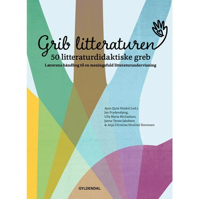 Grib Litteraturen! 50 litteraturdidaktiske greb