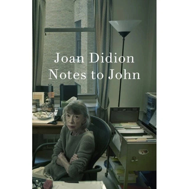 Joan Didion - Notes to John
