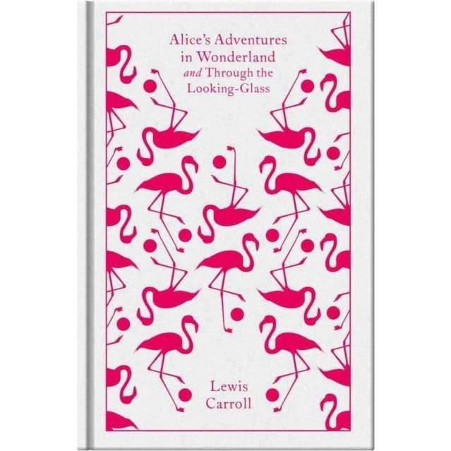 Lewis Carroll - Alice's Adventures in Wonderland & Through the Looking-Glass