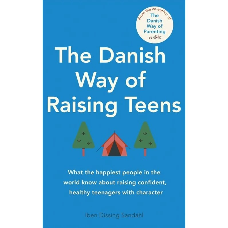 The Danish Way of Raising Teens – Iben Dissing Sandahl