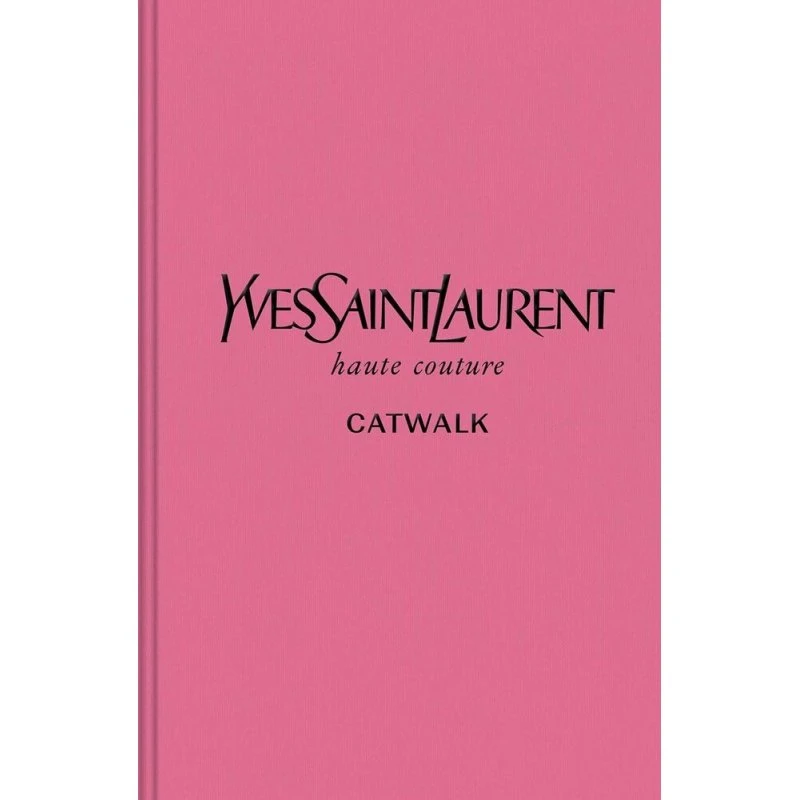 Yves Saint Laurent Catwalk: De komplette Haute Couture-kollektioner 1962–2002
