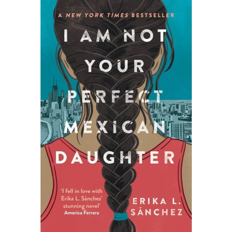 I Am Not Your Perfect Mexican Daughter - Erika L. Sánchez