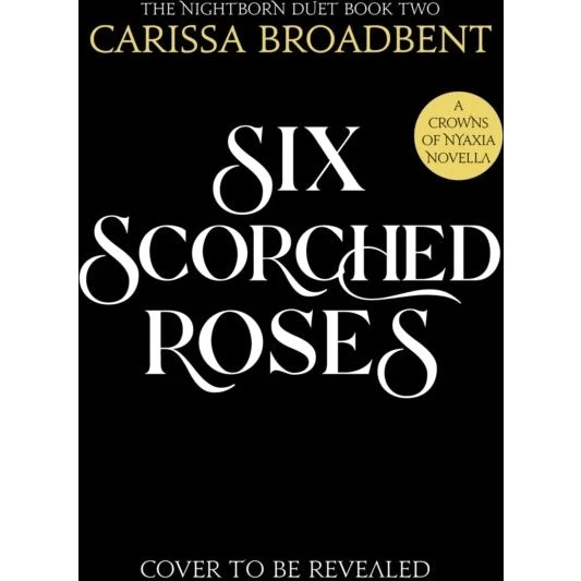 Six Scorched Roses - Carissa Broadbent