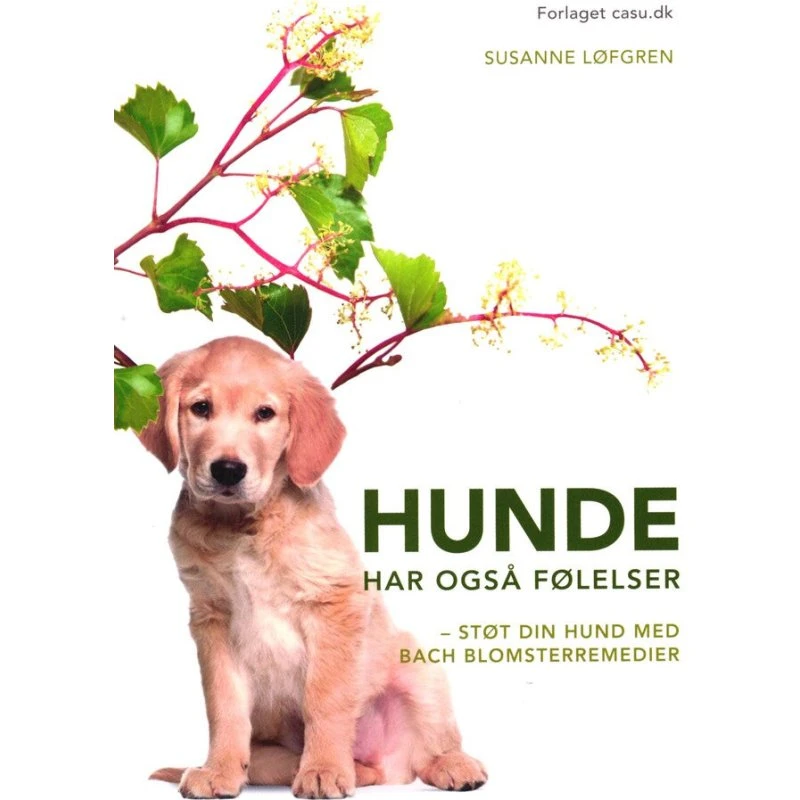 Hunde har også følelser – Bachterapeutens guide til naturlig hundepsykologi