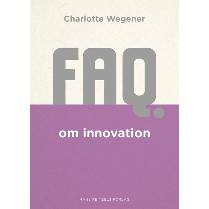 Charlotte Wegener: FAQ om innovation
