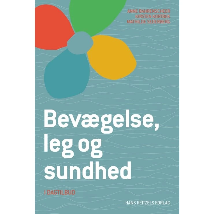 Anne Bahrenscheer: Bevægelse, Leg Og Sundhed - I Dagtilbud