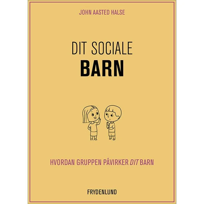 Dit sociale barn - John Aasted Halse