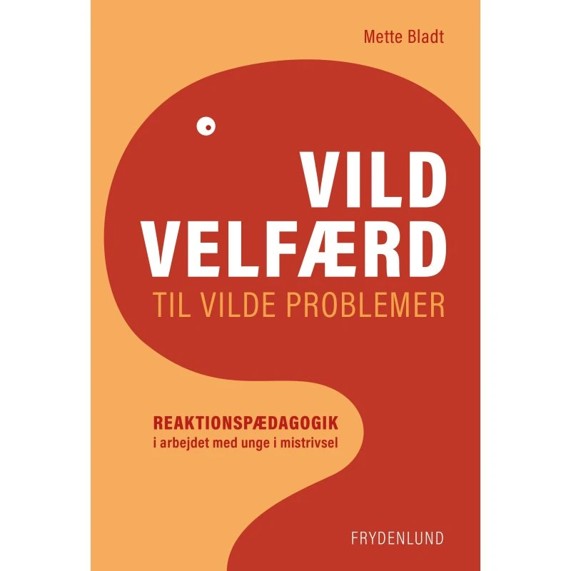 Mette Bladt: Vild velfærd til vilde problemer