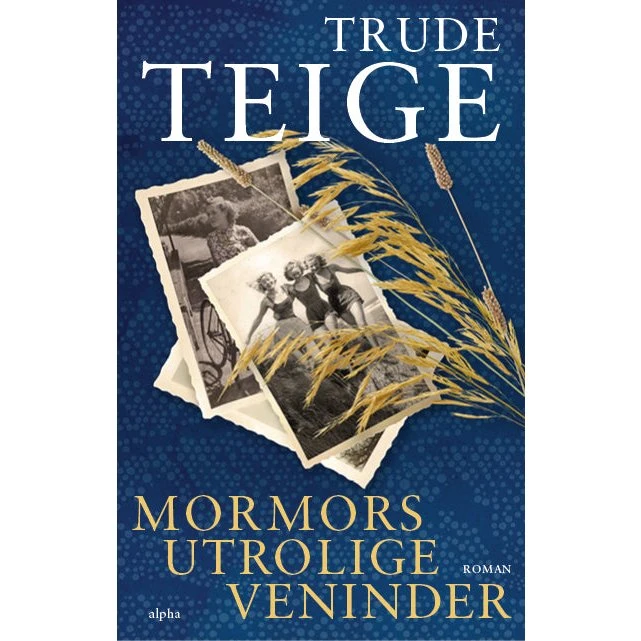 Mormors utrolige veninder - Trude Teige