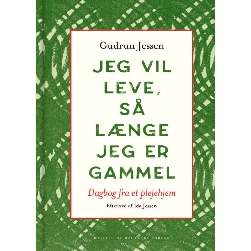 Gudrun Jessen: Jeg vil leve, så længe jeg er gammel – Hardcover