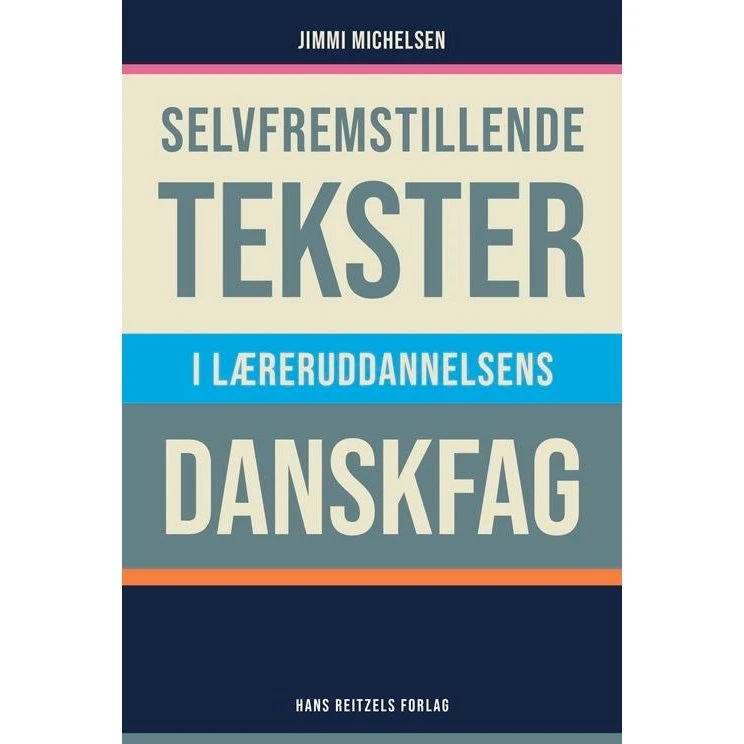 Jimmi Michelsen: Selvfremstillende Tekster i Læreruddannelsens Danskfag
