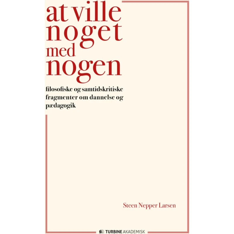 Steen Nepper Larsen - At ville noget med nogen