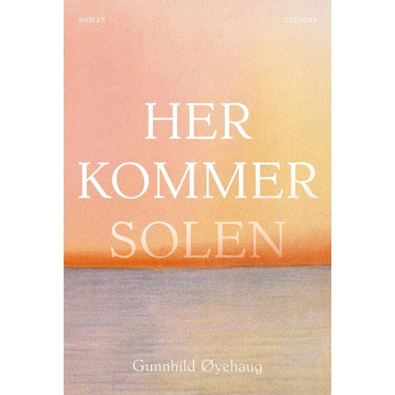 Gunnhild Øyehaug: Her kommer solen
