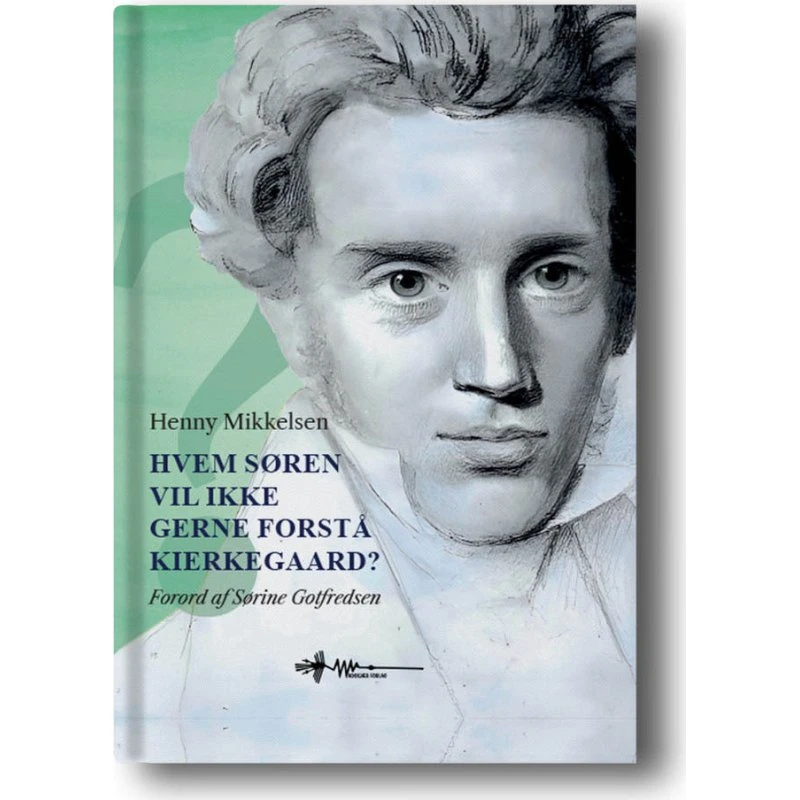 Henny Mikkelsen: Hvem Søren vil ikke gerne forstå Kierkegaard? – Filosofi & Religion