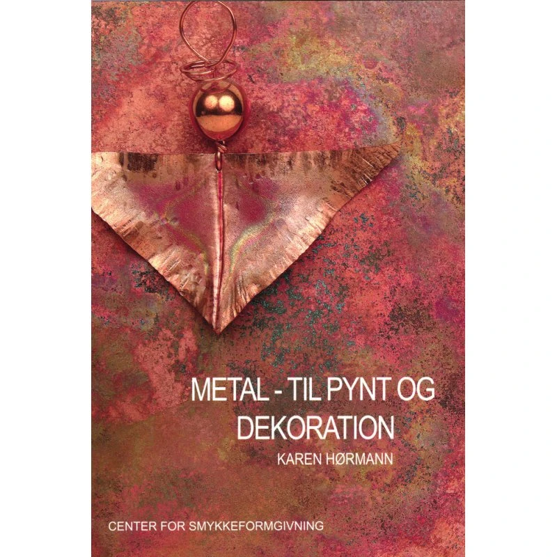 Karen Hørmann: Metal - til pynt og dekoration