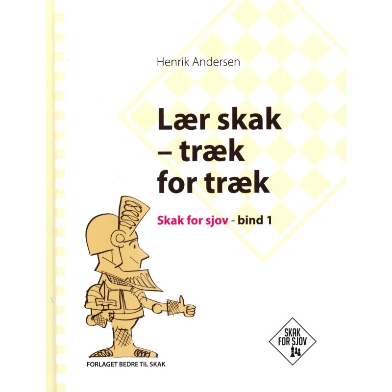 Henrik Andersen: Lær skak - træk for træk, Skak for sjov, bind 1