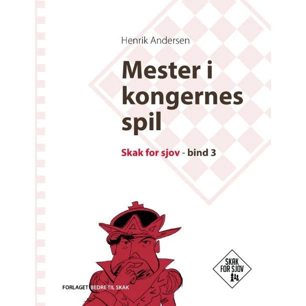 Henrik Andersen: Mester i kongernes spil, Skak for sjov, bind 3