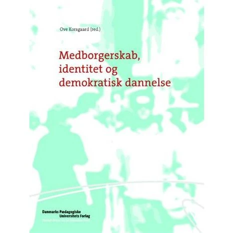 Ove Korsgaard: Medborgerskab, Identitet og Demokratisk Dannelse