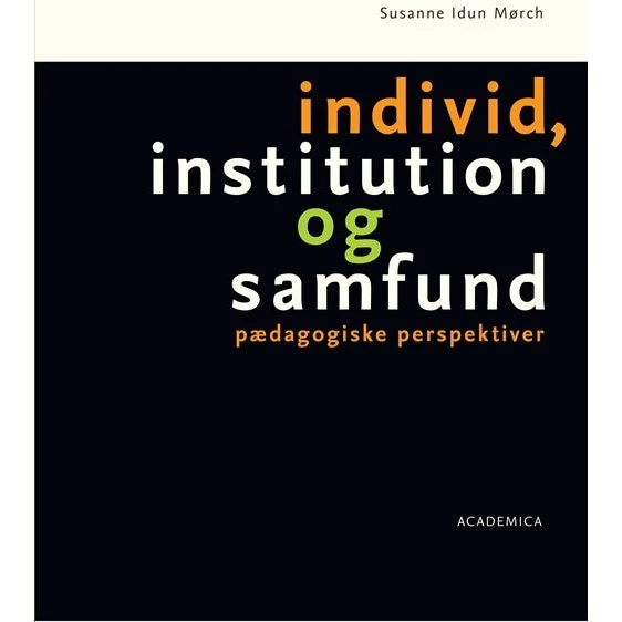 Susanne Idun Mørch: Individ, institution og samfund