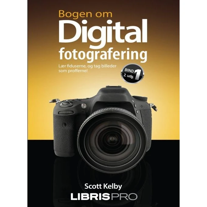 Scott Kelby: Bogen om Digital Fotografering Bind 1, 2. udg