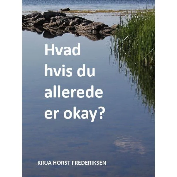 Kirja Horst Frederiksen: Hvad hvis du allerede er okay? - Krop & Sind