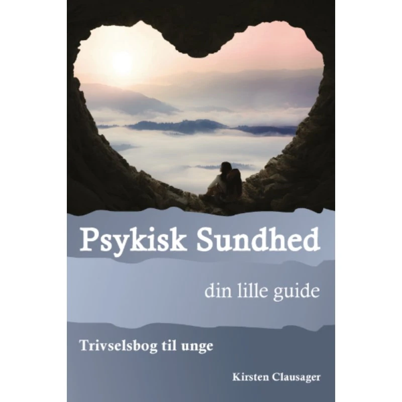 Kirsten Clausager: Psykisk Sundhed - Din Lille Guide