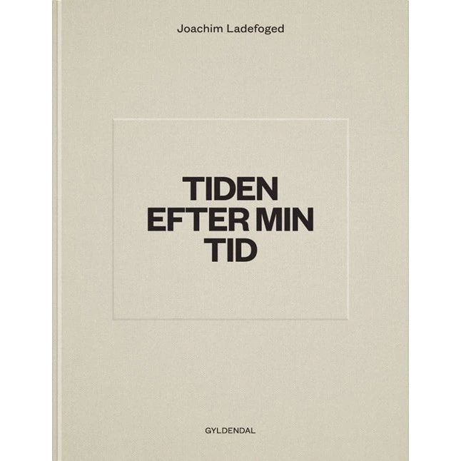 Joachim Ladefoged: Tiden Efter Min Tid