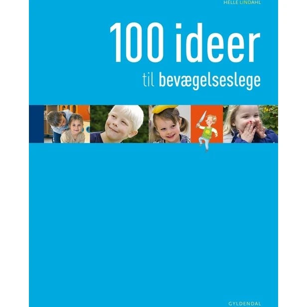 Helle Lindahl: 100 Ideer Til Bevægelseslege