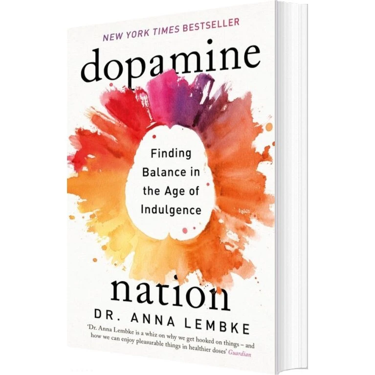 Dopamine Nation: Finding Balance in the Age of Indulgence - Anna Lembke