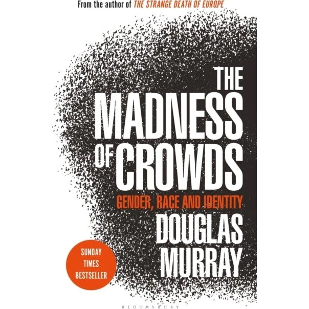 Douglas Murray: The Madness of Crowds