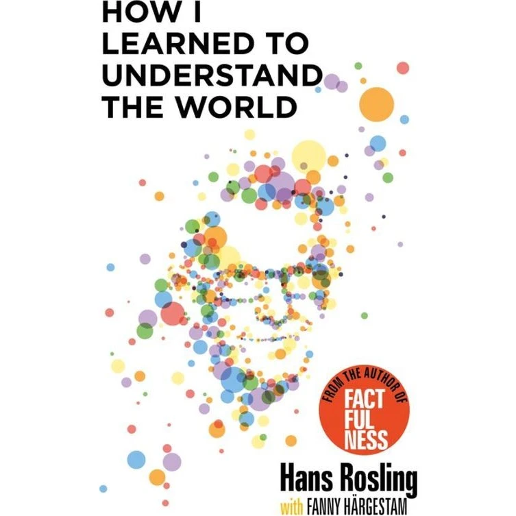 Hans Rosling: How I Learned to Understand the World
