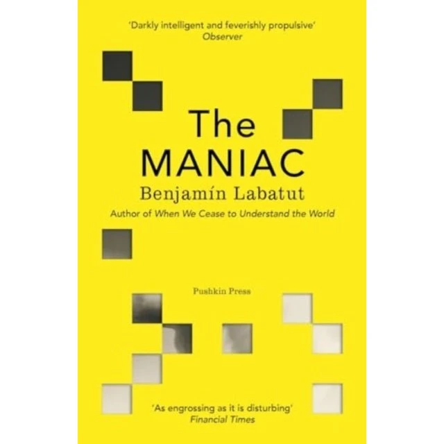 The Maniac - Benjamin Labatut